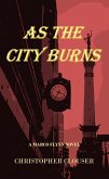 As the City Burns (Marco Flynn Mysteries, #1) (eBook, ePUB) As the City Burns (Marco Flynn Mysteries, #1) (eBook, ePUB)