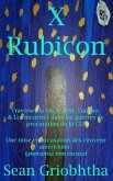 X Rubicon: Traverser la vie, le sexe, l'amour, & Les meurtres dans les guerres de procuration de la CIA: Une mise en accusation des citoyens américains (eBook, ePUB)