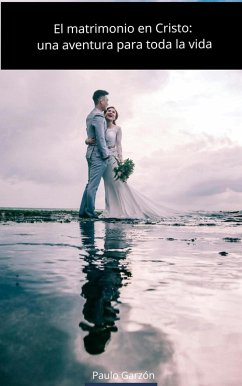 El matrimonio en Cristo: una aventura para toda la vida (eBook, ePUB) - Garzon, Paulo