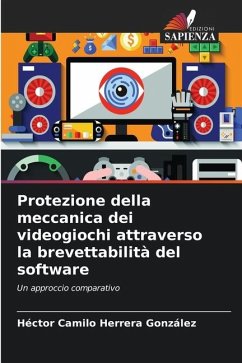 Protezione della meccanica dei videogiochi attraverso la brevettabilità del software - Herrera González, Héctor Camilo
