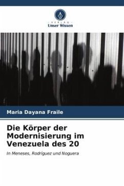 Die Körper der Modernisierung im Venezuela des 20 - Fraile, Maria Dayana