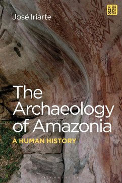 The Archaeology of Amazonia - Iriarte, Professor Jose (University of Exeter, UK)