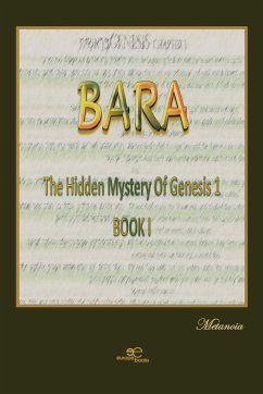BARA The hidden mystery of Genesis 1, BOOK 1 - Metanoia