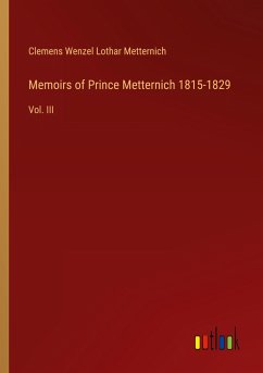 Memoirs of Prince Metternich 1815-1829 - Metternich, Clemens Wenzel Lothar