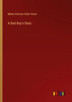 A Bad Boy's Diary - Victor, Metta Victoria Fuller