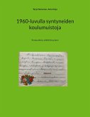 1960-luvulla syntyneiden koulumuistoja (eBook, ePUB) 1960-luvulla syntyneiden koulumuistoja (eBook, ePUB)