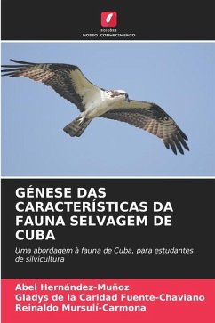 GÉNESE DAS CARACTERÍSTICAS DA FAUNA SELVAGEM DE CUBA - Hernández-Muñoz, Abel;Fuente-Chaviano, Gladys de la Caridad;Mursulí-Carmona, Reinaldo