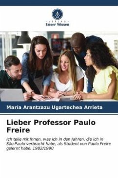 Lieber Professor Paulo Freire - Ugartechea Arrieta, María Arantzazu