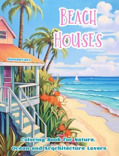 Cover Beach Houses Coloring Book for Nature, Ocean and Arqchitecture Lovers Amazing Designs for Total Relaxation