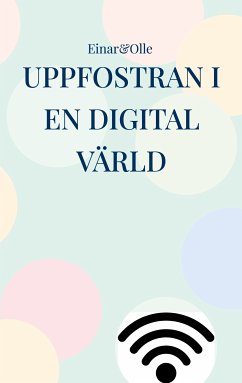 Uppfostran i en digital värld (eBook, ePUB) - Hansson, Einar; Grönberg, Olle