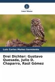 Drei Dichter: Gustavo Quesada, Julio D. Chaparro, Raúl Gómez