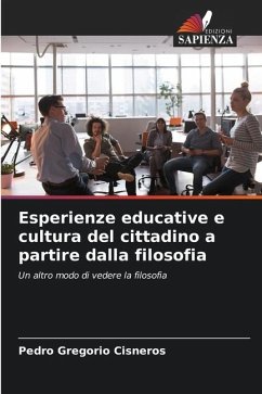 Esperienze educative e cultura del cittadino a partire dalla filosofia - Cisneros, Pedro Gregorio