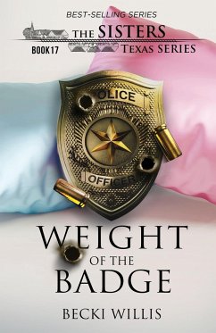 Weight of The Badge (The Sisters, Texas Series, Book 17) - Willis