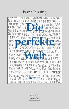 Die perfekte Welt (eBook, ePUB) - Jeissing, Ivana