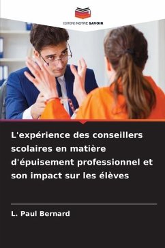 L'expérience des conseillers scolaires en matière d'épuisement professionnel et son impact sur les élèves - Bernard, L. Paul