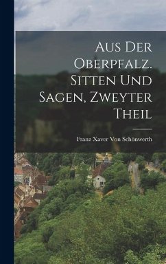 Cover Aus der Oberpfalz. Sitten und Sagen, Zweyter Theil