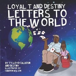 Loyal T and Destiny Letters to the World - Calhoun, Destiny; Loyd-Calhoun, Ty