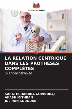 LA RELATION CENTRIQUE DANS LES PROTHÈSES COMPLÈTES - GOVINDRAJ, Sarathchandra;Mithran, Akash;SOUNDAR, Joephin