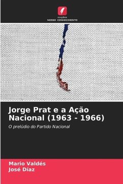 Jorge Prat e a Ação Nacional (1963 - 1966) - Valdés, Mario;Díaz, José