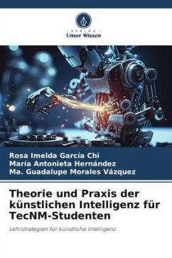 Theorie und Praxis der künstlichen Intelligenz für TecNM-Studenten - García Chi, Rosa Imelda;Hernández, María Antonieta;Morales Vázquez, Ma. Guadalupe