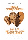 Herz gebrochen? Lass los und beginn dein neues Leben (eBook, ePUB)