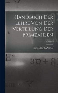 Handbuch der Lehre von der Verteilung der Primzahlen; Volume 2 - Landau, Edmund