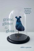 Grime, Glitter, and Glass Grime, Glitter, and Glass