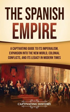 The Spanish Empire - History, Captivating