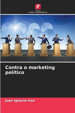 Contra o marketing político - Issa, Juan Ignacio