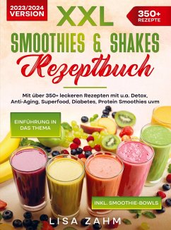 XXL Smoothies & Shakes Rezeptbuch - Lisa Zahm