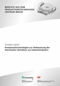 Kompensationsstrategien zur Verbesserung des thermischen Verhaltens von Industrierobotern - Lubisch, Christian