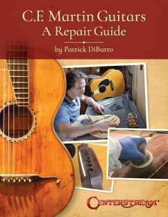 C.F. Martin Guitars: A Repair Guide - By Patrick Diburro - Diburro, Patrick