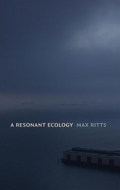 A Resonant Ecology - Ritts, Max A Resonant Ecology - Ritts, Max