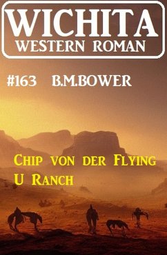 Cover Chip von der Flying U Ranch: Wichita Western Roman 163 (eBook, ePUB)
