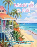 Maisons sur la plage Livre de coloriage pour les amoureux de la mer et de l'architecture Designs créatifs