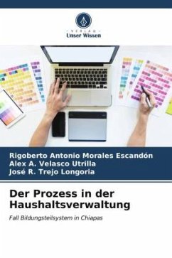 Der Prozess in der Haushaltsverwaltung - Morales Escandón, Rigoberto Antonio;Velasco Utrilla, Alex A.;Trejo Longoria, José R.