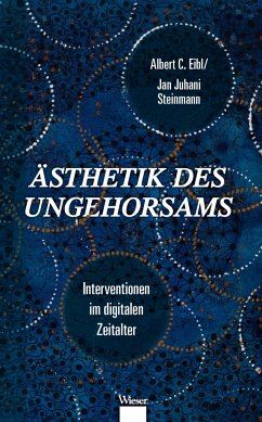 Ästhetik des Ungehorsams - Eibl, Albert C.;Steinmann, Jan Juhani