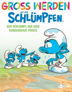 Groß werden mit den Schlümpfen: Der Schlumpf, der sich ausgegrenzt fühlte - Peyo;Falzar