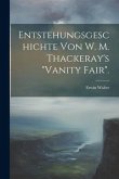 Entstehungsgeschichte Von W. M. Thackeray's &quote;Vanity Fair&quote;.