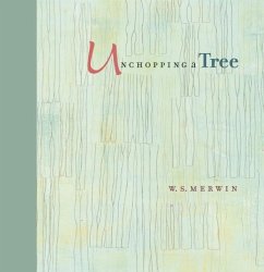 Unchopping a Tree - Merwin, W S