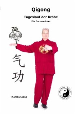 QIGONG Tageslauf der Krähe Ein Daumenkino - Giese, Thomas