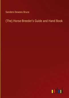 (The) Horse-Breeder's Guide and Hand Book