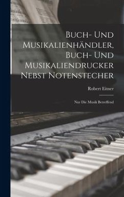 Buch- Und Musikalienhändler, Buch- Und Musikaliendrucker Nebst Notenstecher - Eitner, Robert