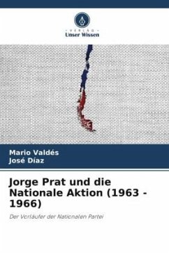 Jorge Prat und die Nationale Aktion (1963 - 1966) - Valdés, Mario;Díaz, José