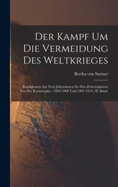 Der Kampf Um Die Vermeidung Des Weltkrieges - Suttner, Bertha Von