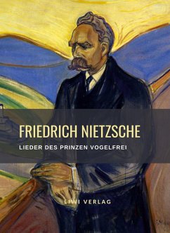 Friedrich Nietzsche: Lieder des Prinzen Vogelfrei. Vollständige Neuausgabe - Nietzsche, Friedrich
