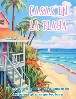 Casas en la playa Libro de colorear para amantes del mar y la arquitectura Diseños creativos para relajarse - Art, Harmony