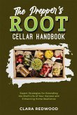 The Prepper's Root Cellar Handbook
