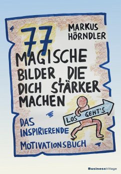 77 magische Bilder, die dich stärker machen - Markus, Hörndler