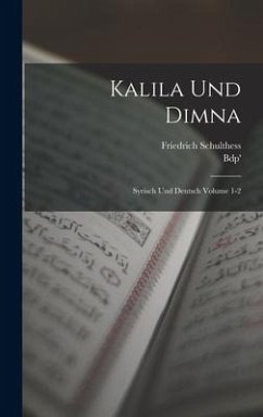 Kalila und Dimna; Syrisch und Deutsch Volume 1-2 - Bdp'; Schulthess, Friedrich
